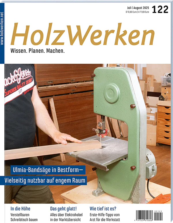 Holzwerken Ausgabe 122 Juli/August 2025 Holzwerken Ausgabe 122 Juli/August 2025