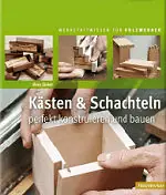 Kästen & Schachteln - Perfekt konstruieren und bauen Kästen & Schachteln - Perfekt konstruieren und bauen