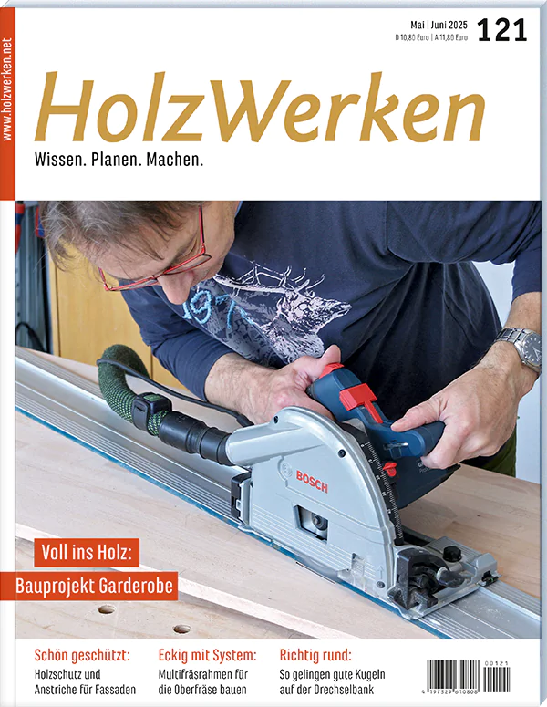 Holzwerken Ausgabe 121 Mai/Jun 2025 Holzwerken Ausgabe 121 Mai/Jun 2025