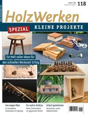 Holzwerken Ausgabe 118 Kleine Projekte Spezial Winter 2024 Holzwerken Ausgabe 118 Kleine Projekte Spezial Winter 2024